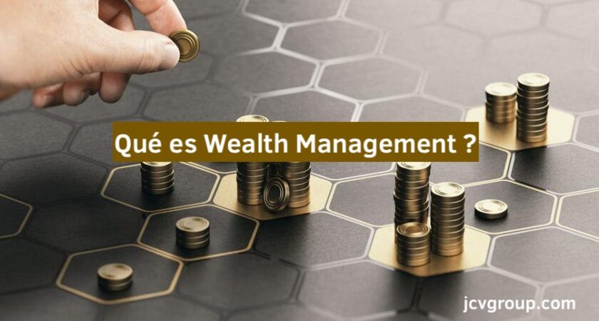 Qué es el Wealth Management