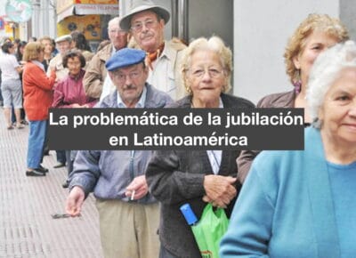 La problemática de la jubilación en Latinoamérica