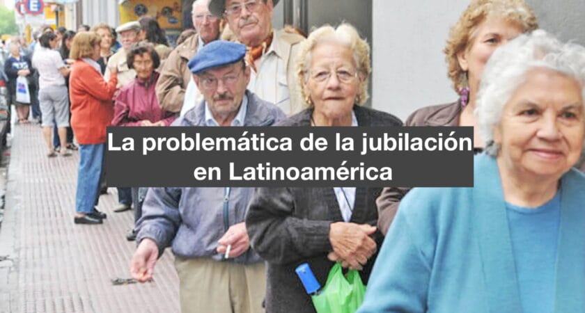 La problemática de la jubilación en Latinoamérica