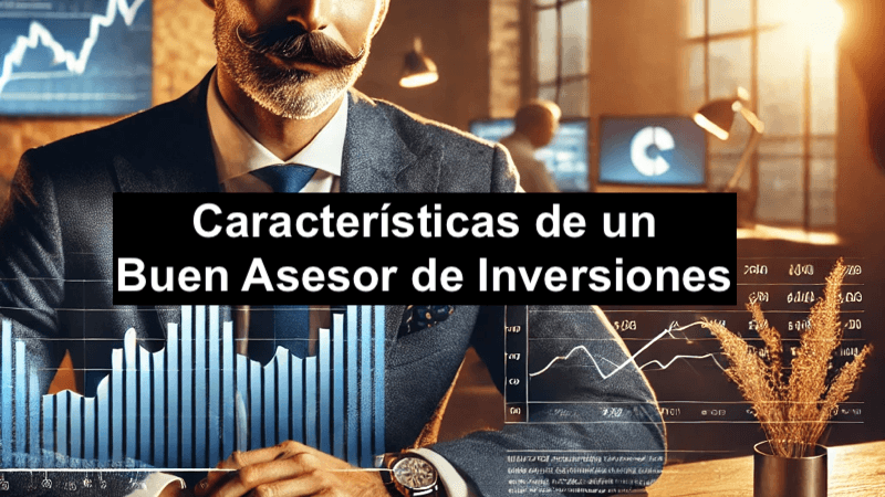 Características de un Buen Asesor de Inversiones: Navegando el Complejo Mundo de las Finanzas con Confianza