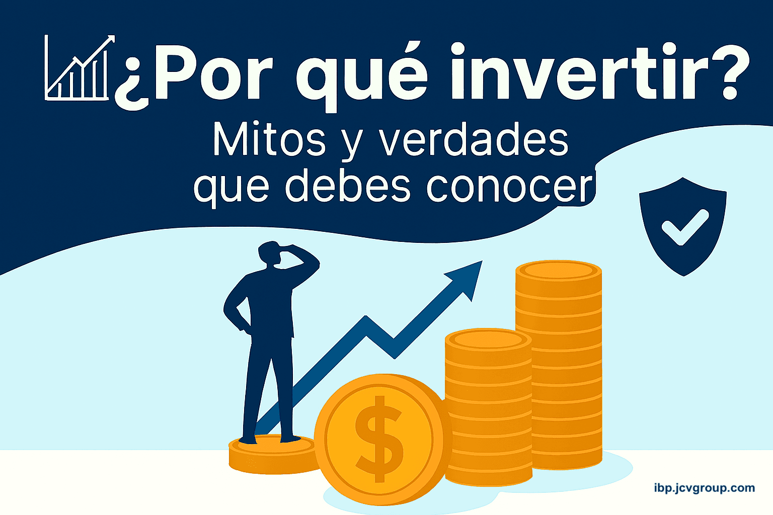 ¿Por qué invertir? Mitos y verdades que debes conocer